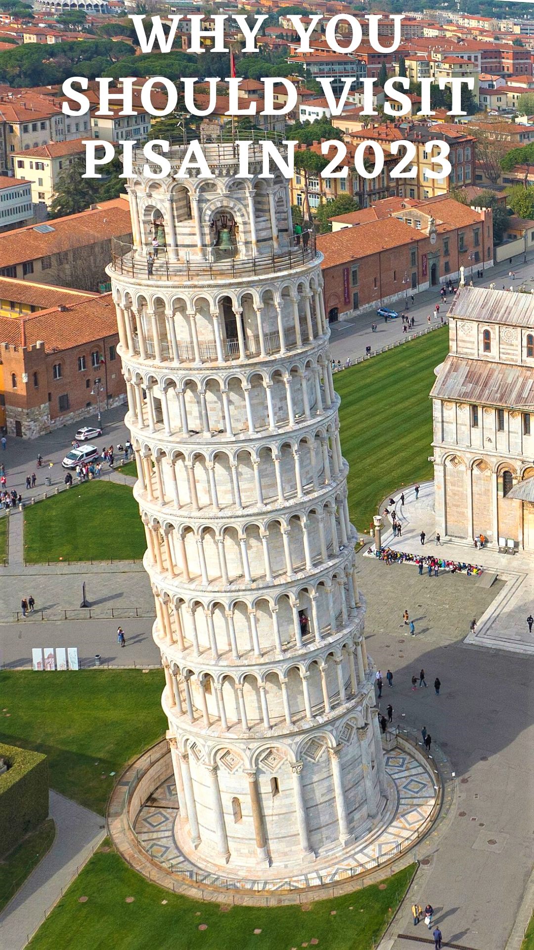 Why You Should Visit Pisa In 2023 